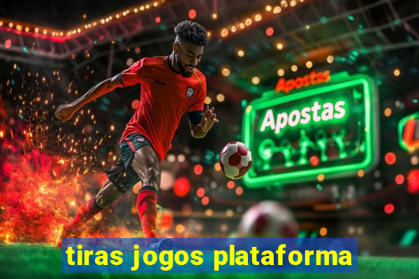 tiras jogos plataforma